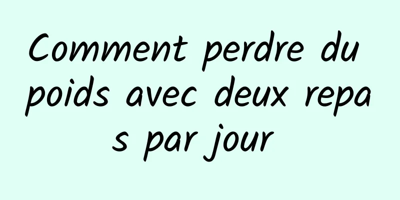 Comment perdre du poids avec deux repas par jour 