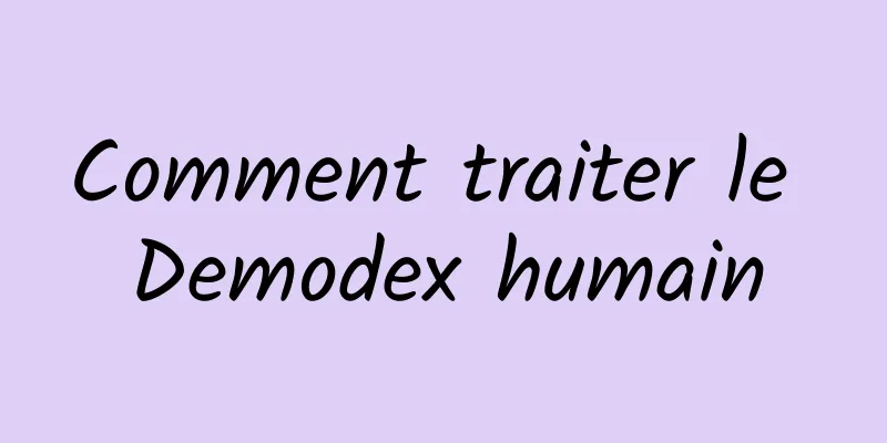 Comment traiter le Demodex humain