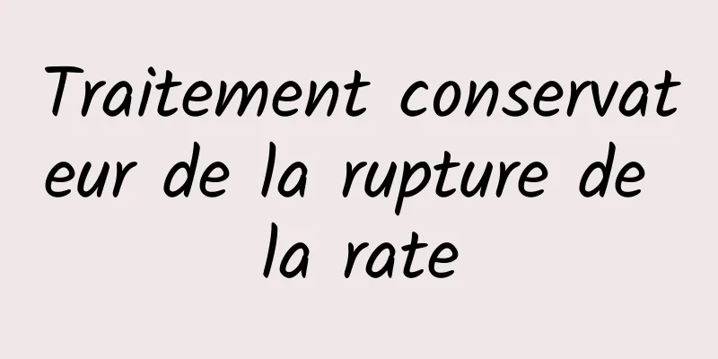 Traitement conservateur de la rupture de la rate