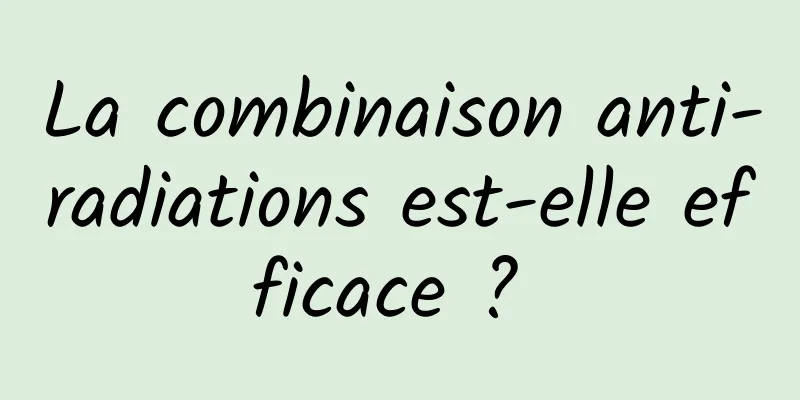 La combinaison anti-radiations est-elle efficace ? 