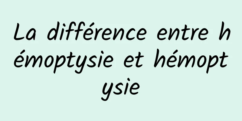 La différence entre hémoptysie et hémoptysie