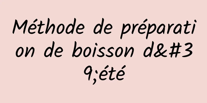 Méthode de préparation de boisson d'été