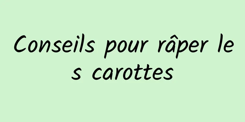 Conseils pour râper les carottes