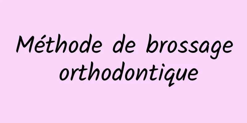 Méthode de brossage orthodontique