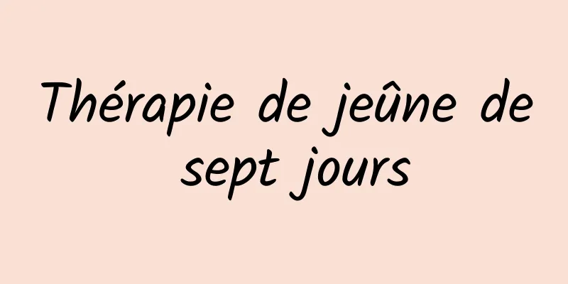 Thérapie de jeûne de sept jours