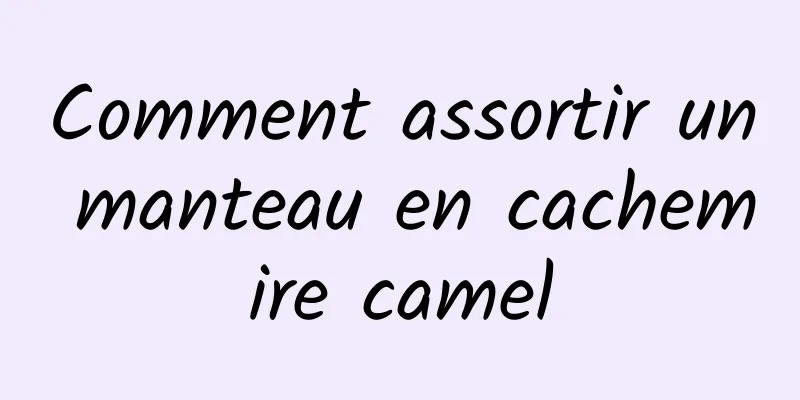 Comment assortir un manteau en cachemire camel