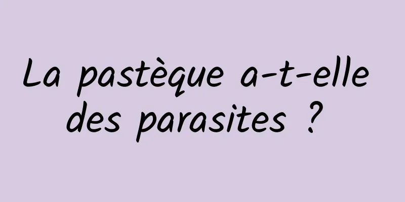 La pastèque a-t-elle des parasites ? 