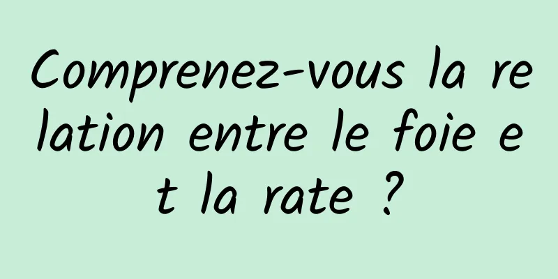 Comprenez-vous la relation entre le foie et la rate ?