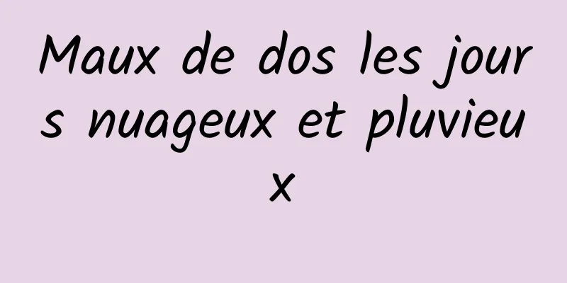 Maux de dos les jours nuageux et pluvieux