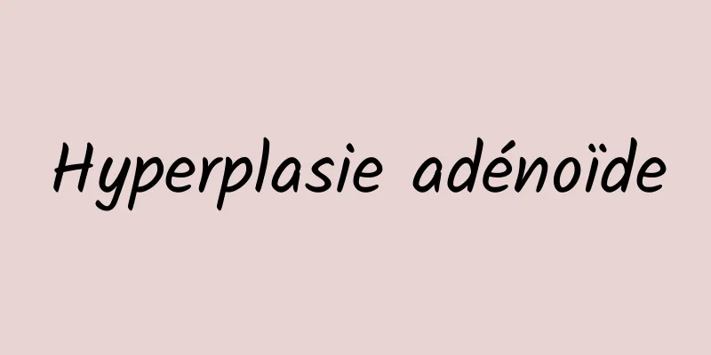 Hyperplasie adénoïde