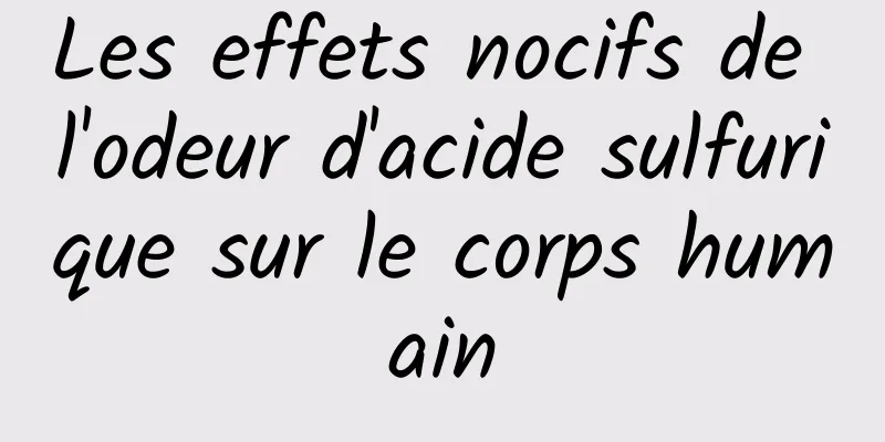 Les effets nocifs de l'odeur d'acide sulfurique sur le corps humain