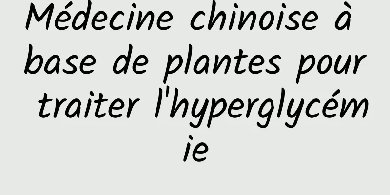 Médecine chinoise à base de plantes pour traiter l'hyperglycémie