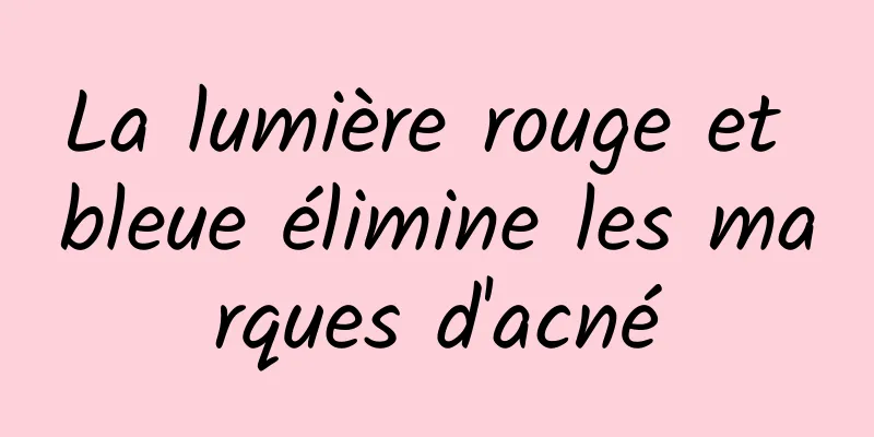 La lumière rouge et bleue élimine les marques d'acné