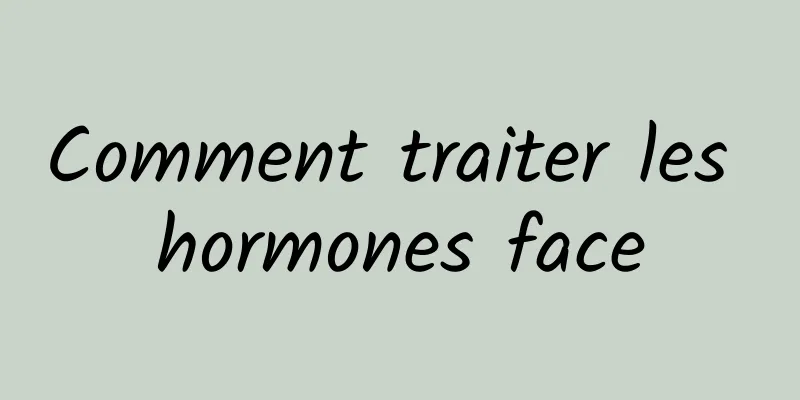 Comment traiter les hormones face