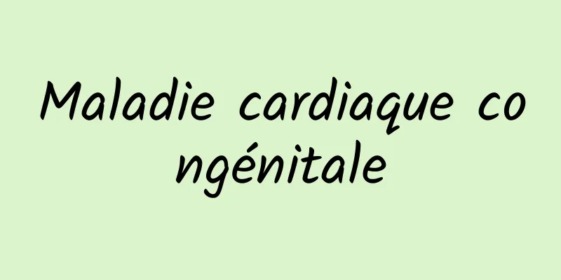 Maladie cardiaque congénitale