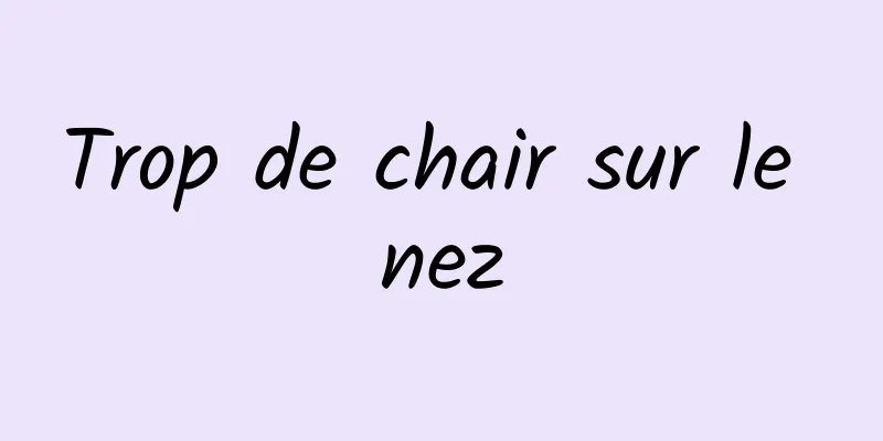 Trop de chair sur le nez