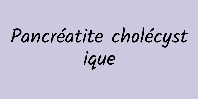 Pancréatite cholécystique