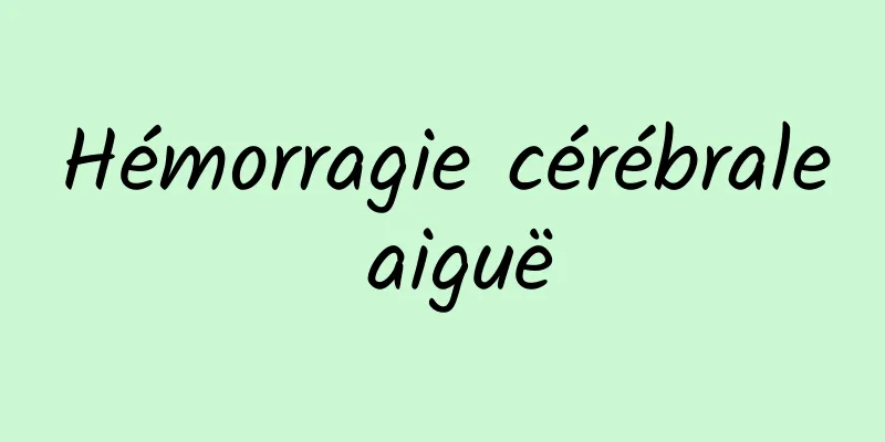 Hémorragie cérébrale aiguë