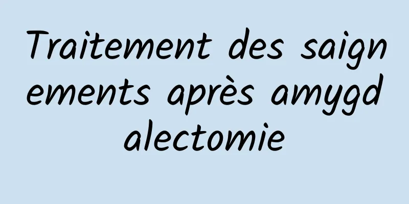 Traitement des saignements après amygdalectomie