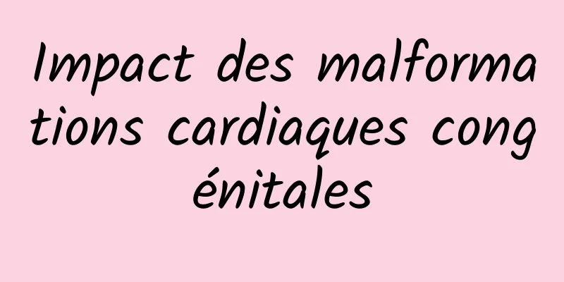 Impact des malformations cardiaques congénitales