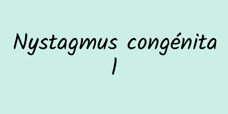 Nystagmus congénital