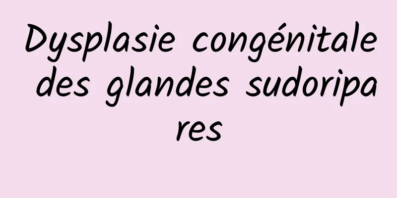 Dysplasie congénitale des glandes sudoripares