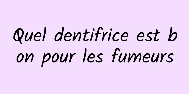 Quel dentifrice est bon pour les fumeurs