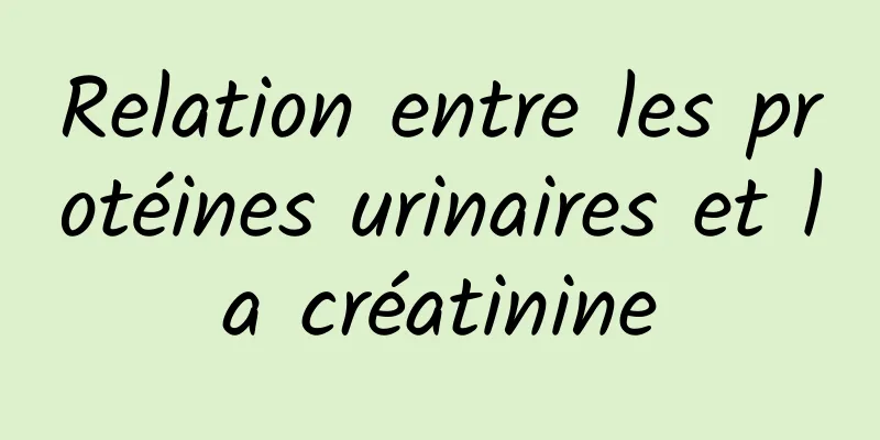 Relation entre les protéines urinaires et la créatinine