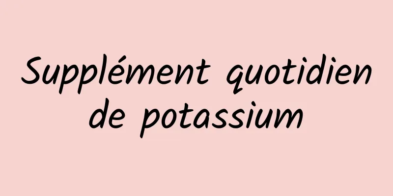 Supplément quotidien de potassium 