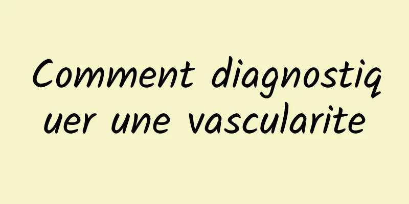 Comment diagnostiquer une vascularite