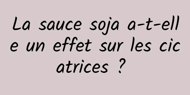 La sauce soja a-t-elle un effet sur les cicatrices ? 