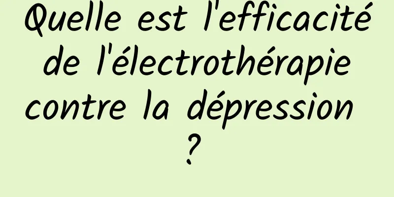 Quelle est l'efficacité de l'électrothérapie contre la dépression ? 