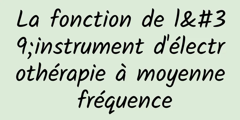 La fonction de l'instrument d'électrothérapie à moyenne fréquence