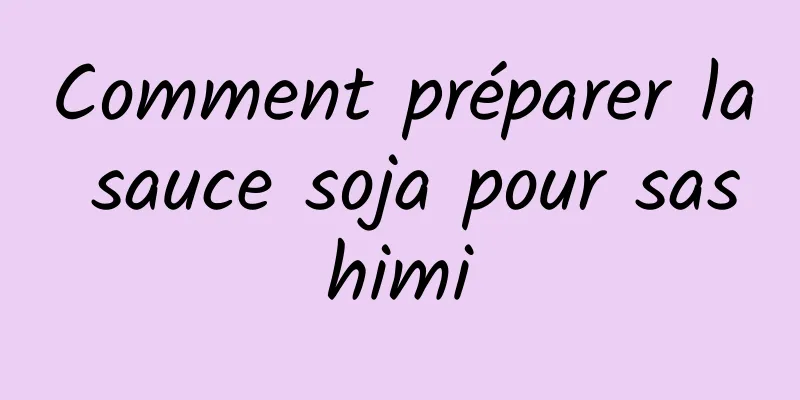 Comment préparer la sauce soja pour sashimi