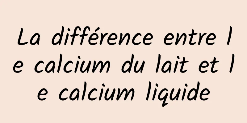 La différence entre le calcium du lait et le calcium liquide