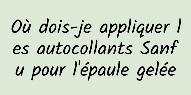 Où dois-je appliquer les autocollants Sanfu pour l'épaule gelée