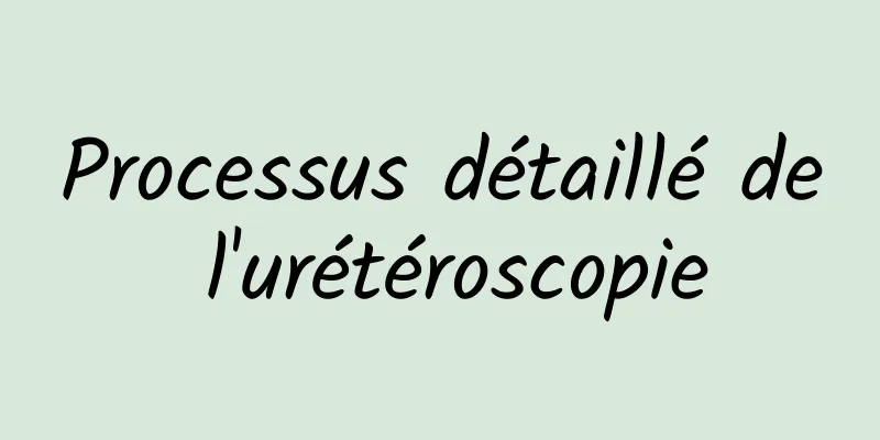 Processus détaillé de l'urétéroscopie