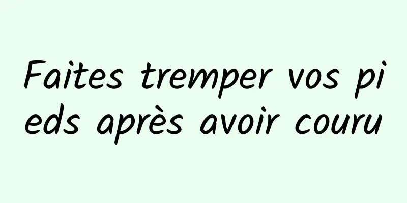 Faites tremper vos pieds après avoir couru