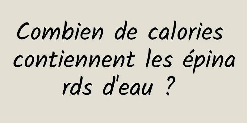 Combien de calories contiennent les épinards d'eau ? 