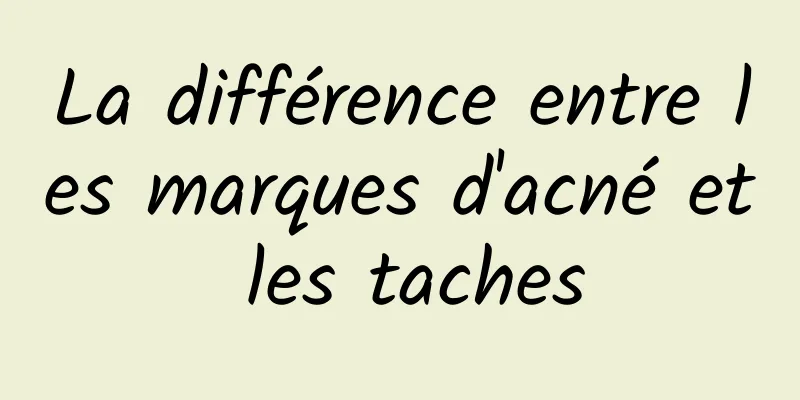 La différence entre les marques d'acné et les taches