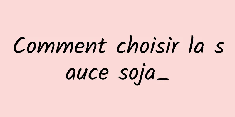 Comment choisir la sauce soja_