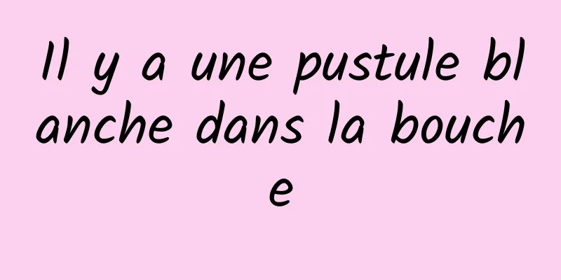 Il y a une pustule blanche dans la bouche