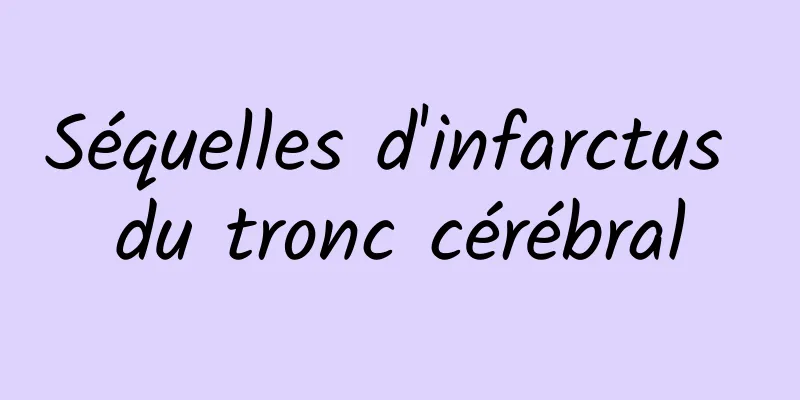 Séquelles d'infarctus du tronc cérébral