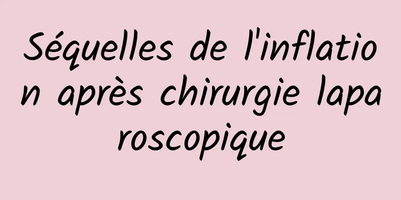 Séquelles de l'inflation après chirurgie laparoscopique