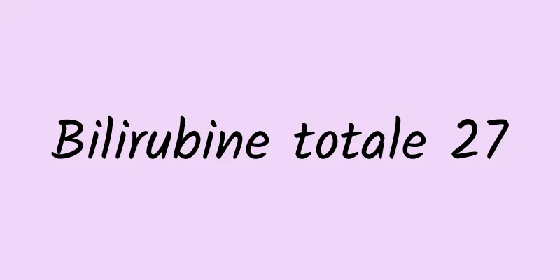 Bilirubine totale 27