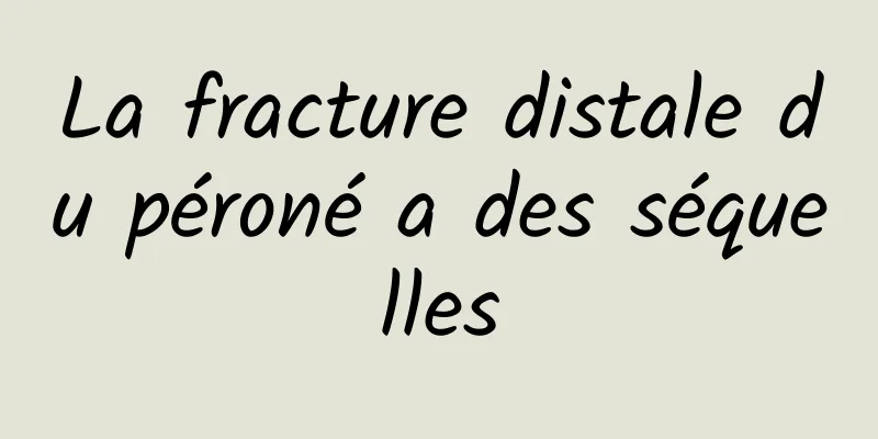 La fracture distale du péroné a des séquelles