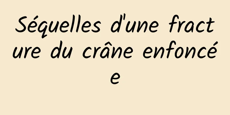 Séquelles d'une fracture du crâne enfoncée