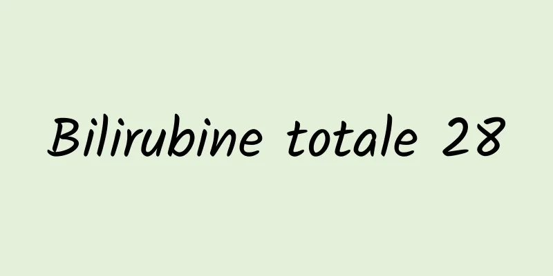 Bilirubine totale 28