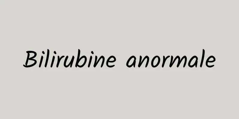 Bilirubine anormale