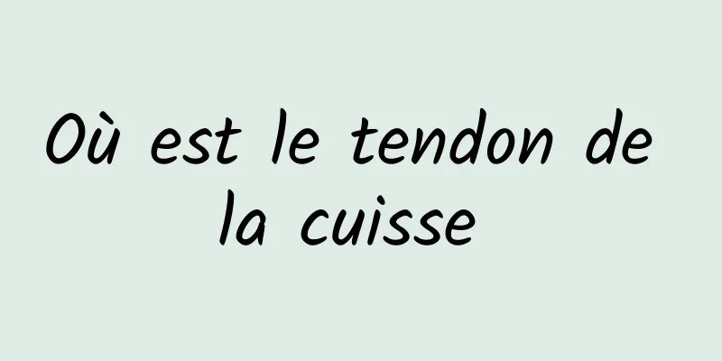 Où est le tendon de la cuisse 